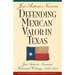 Defending Mexican Valor in Texas: Jose Antonio Navarro's Historical Writings, 1853--1857