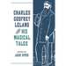 Charles Godfrey Leland and His Magical Tales