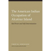 American Indian Occupation of Alcatraz Island: Red Power and Self-Determination