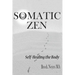 Somatic Zen: Self-Healing the Body