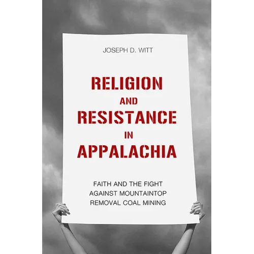 Religion and Resistance in Appalachia: Faith and the Fight Against Mountaintop Removal Coal Mining