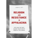 Religion and Resistance in Appalachia: Faith and the Fight Against Mountaintop Removal Coal Mining