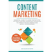 Content Marketing: Essential Guide to Learn Step-by-Step the Best Content Marketing Strategies to Attract your Audience and Boost Your Business