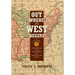 Out Where the West Begins, Volume 2: Creating and Civilizing the American West Volume 2