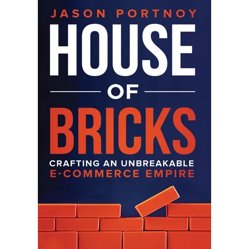House of Bricks: Crafting An Unbreakable E-Commerce Empire