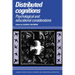 Distributed Cognitions: Psychological and Educational Considerations