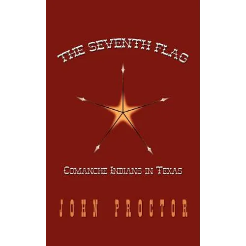The Seventh Flag: Comanche Indians in Texas
