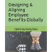 Designing & Aligning Employee Benefits Globally