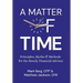 A Matter of Time: Principles, Myths & Methods for the Hourly Financial Advisor