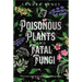Poisonous Plants and Fatal Fungi: The Lore and Lure of Deadly Botanicals