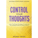 Success Starts From The Mind - Control Your Thoughts: Learn The Proven Strategies To Achieving An Incredibly Productive State of Mind