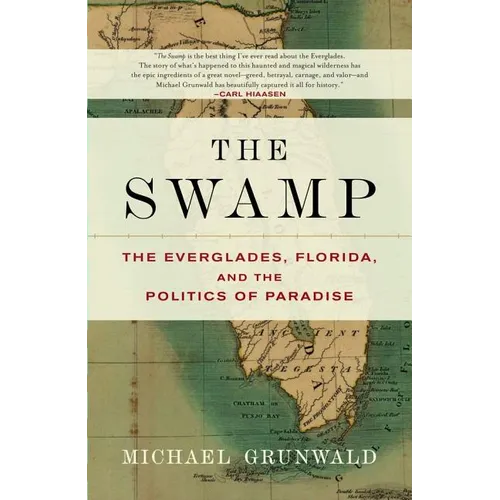 The Swamp: The Everglades, Florida, and the Politics of Paradise