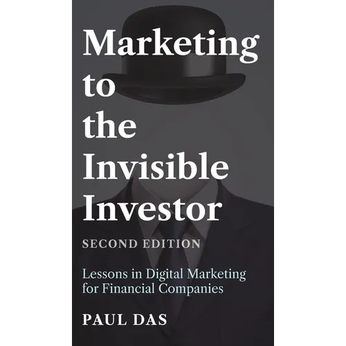 Marketing to the Invisible Investor (Second Edition)