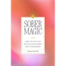 Sober Magic: Using the Tarot and Ritual in Your Journey Away from Drinking