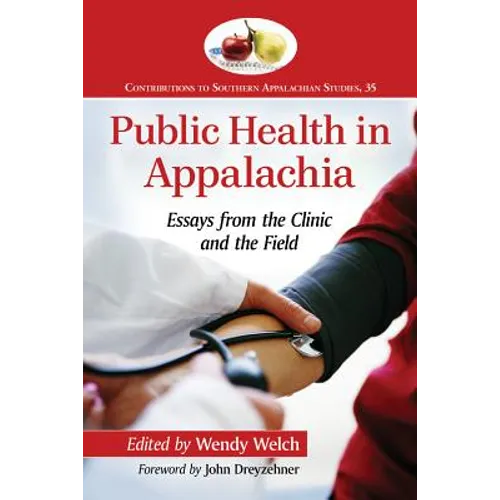 Public Health in Appalachia: Essays from the Clinic and the Field