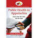 Public Health in Appalachia: Essays from the Clinic and the Field