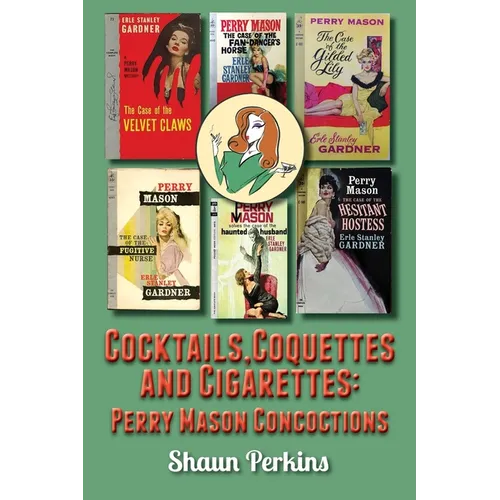 Cocktails, Coquettes and Cigarettes: Perry Mason Concoctions