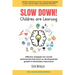 SLOW DOWN! Children are Learning: Effective strategies for overall achievement that focus on developmental growth in elementary classrooms