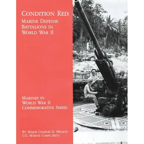 Condition Red: Marine Defense Battalions in World War II
