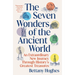 The Seven Wonders of the Ancient World: An Extraordinary New Journey Through History's Greatest Treasures