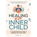 Healing Your Inner Child: A Comprehensive Guide to Healing Your Inner Child: Overcome Trauma, Embrace Self-Love, and Achieve Lasting Emotional Freedom