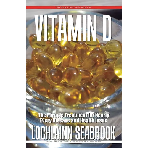Vitamin D: The Miracle Treatment for Nearly Every Disease and Health Issue