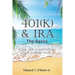 401(k) & IRA the Basics: Your Life - Your Future Get Started Now