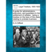 A Guide for Administrators, Executors, and Guardians in the Settlement of Estates: Being a Treatise on the Laws of This State Relating to Probate Busi
