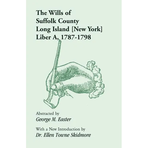 The Wills of Suffolk County, Long Island [New York], Liber A, 1787-1798