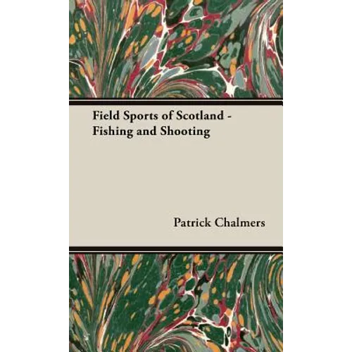 Field Sports of Scotland - Fishing and Shooting