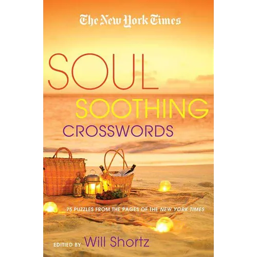 The New York Times Soul-Soothing Crosswords: 75 Relaxing Puzzles