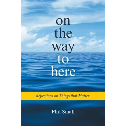 On the Way to Here: Reflections on Things that Matter