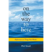 On the Way to Here: Reflections on Things that Matter