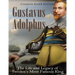 Gustavus Adolphus: The Life and Legacy of Sweden's Most Famous King