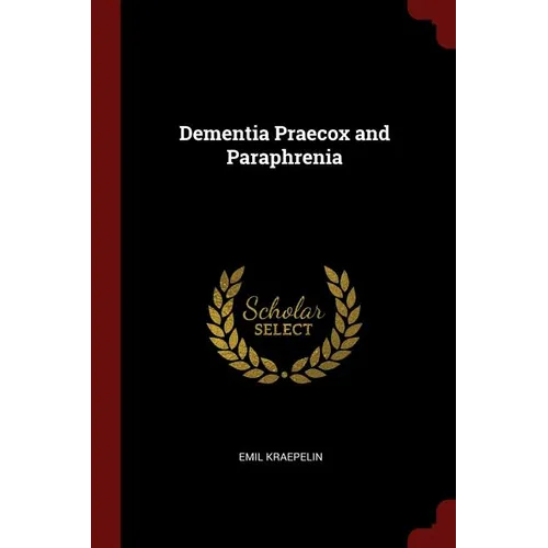 Dementia Praecox and Paraphrenia