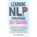Learning NLP Through Self-Coaching: Understand, learn and develop neurolinguistic programming with powerful NLP techniques - easily explained with exe