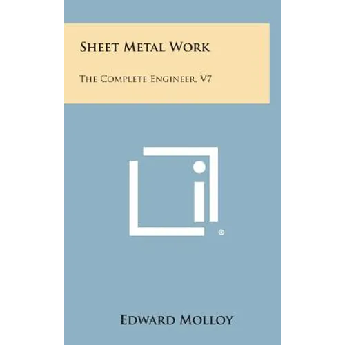 Sheet Metal Work: The Complete Engineer, V7