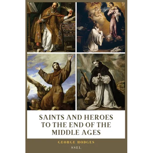 Saints and Heroes to the End of the Middle Ages (Illustrated): Easy to Read Layout