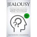 Jealousy: A Psychologist's Guide to Overcome Envy, Codependency & Possessiveness in Any Relationship - Trust, Love & Be Happy