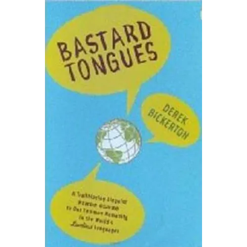 Bastard Tongues: A Trailblazing Linguist Finds Clues to Our Common Humanity in the World's Lowliest Languages