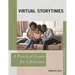 Virtual Storytimes: A Practical Guide for Librarians
