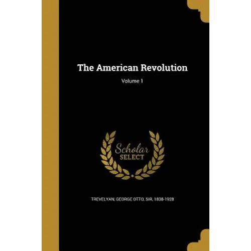 The American Revolution; Volume 1