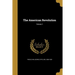 The American Revolution; Volume 1
