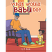 What Would Babu Do?