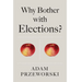 Why Bother with Elections?
