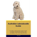 Australian Labradoodle Guide Australian Labradoodle Guide Includes: Australian Labradoodle Training, Diet, Socializing, Care, Grooming, and More