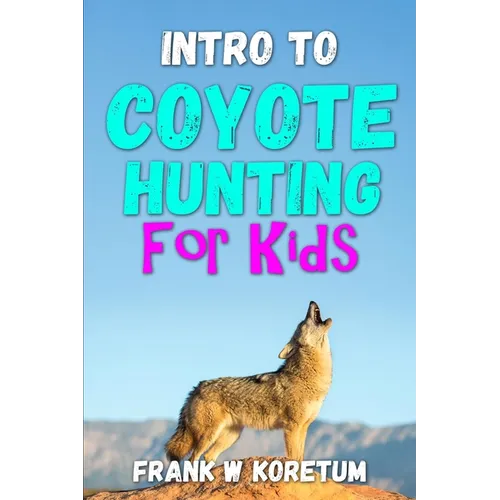 Intro to Coyote Hunting for Kids