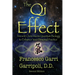 The Qi Effect: Ancient China Meets Quantum Biology to Enhance Your Personal Qigong, Yoga, Tai Chi, and Meditation Practice
