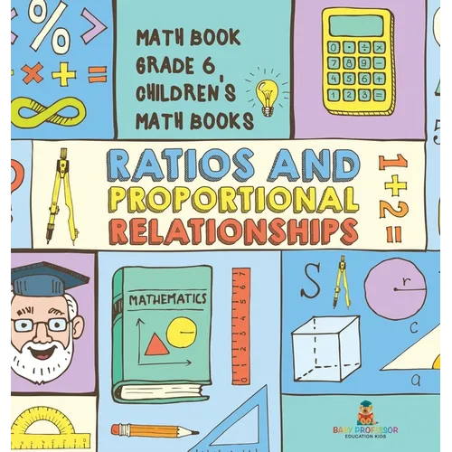 Ratios and Proportional Relationships - Math Book Grade 6 Children's Math Books
