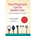 How Physicians Can Fix Health Care